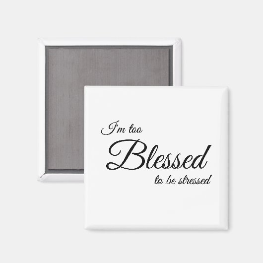 Ich bin zu gesegnet, um Stress Magnet zu sein (Vorderseite/Rückseite)