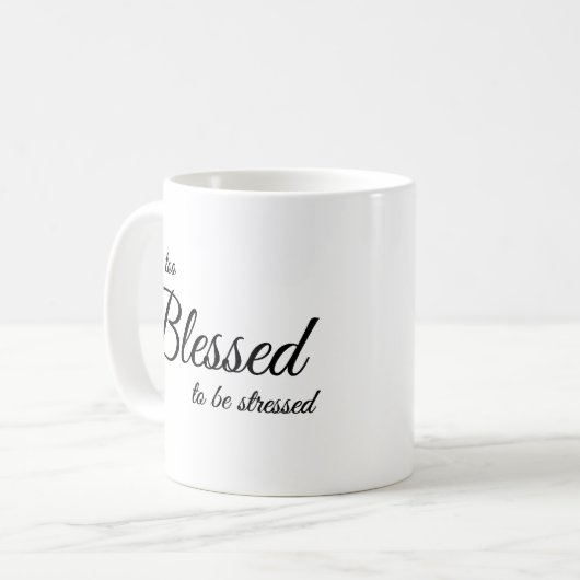 Ich bin zu gesegnet, um Tasse für Stress zu sein (Vorderseite Links)