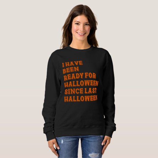 Ich bin zu Halloween fertig Sweatshirt (Vorne ganz)