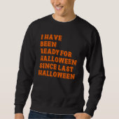 Ich bin zu Halloween fertig Sweatshirt (Vorderseite)