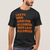 Ich bin zu Halloween fertig T-Shirt (Vorderseite)