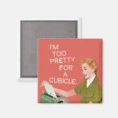 Ich bin zu hübsch für ein Büro Magnet (Vorderseite/Rückseite)