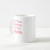 Ich bin zu hübsch, Mathe zu tun Kaffeetasse (Vorderseite Links)
