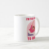 Ich bin zu hübsch, um zu arbeiten. kaffeetasse (VorderseiteRechts)