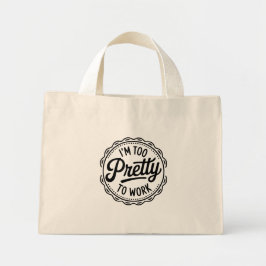Ich bin zu hübsch, um zu arbeiten Tote Bag – Lusti Mini Stoffbeutel
