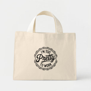 Ich bin zu hübsch, um zu arbeiten Tote Bag – Lusti Mini Stoffbeutel
