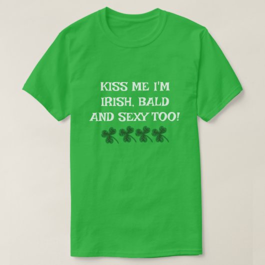 ICH BIN ZU IRISH BALD UND SEXY T-Shirt (Design vorne)