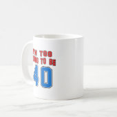 Ich bin zu jung, 40 zu sein kaffeetasse (Vorderseite Links)