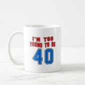 Ich bin zu jung, 40 zu sein kaffeetasse (Links)