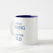 Ich bin zu jung, um so alt zu sein! zweifarbige tasse (Vorderseite Links)