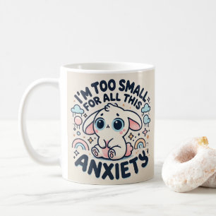 Ich bin zu klein für all diese Angst Kaffeetasse