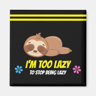 ICH BIN ZU LAZY Vorlage für den Niedlichen Ruhez Magnet