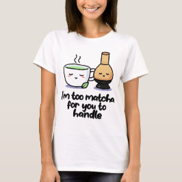 Ich bin zu Matcha Japanischer Tea Cartoon Cup T -  T-Shirt