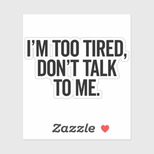 Ich bin zu müde Funny Offensive Zitat Aufkleber (Blatt)