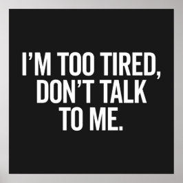 Ich bin zu müde Funny Offensive Zitat Poster