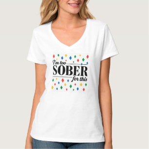Ich bin zu nüchtern dafür T-Shirt