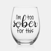 Ich bin zu nüchtern für dieses komische weinglas ohne stiel (Vorderseite)