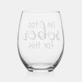 Ich bin zu nüchtern für dieses komische weinglas ohne stiel (Rückseite)
