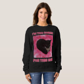 Ich bin zu nüchtern Katzenmütterinnen Sweatshirt (Vorne ganz)