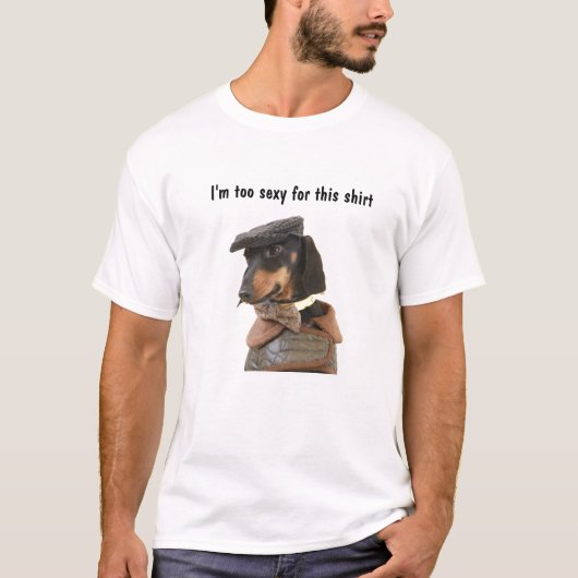 Ich bin zu sexy Dackel Shirt (Vorderseite)