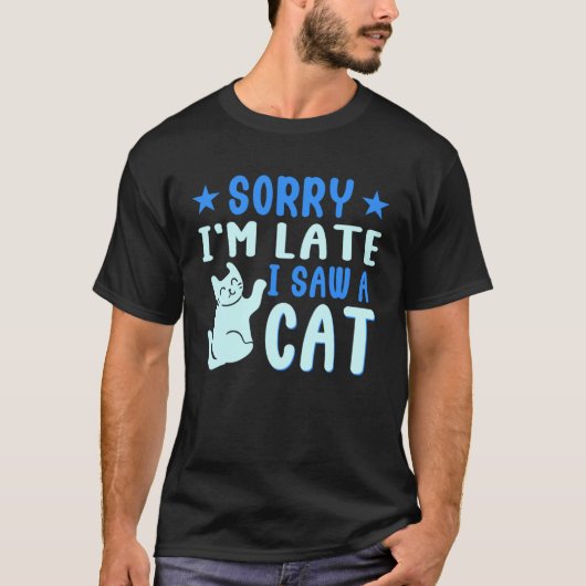 Ich bin zu spät sah ich eine Katze Haustier Besitz T-Shirt (Vorderseite)