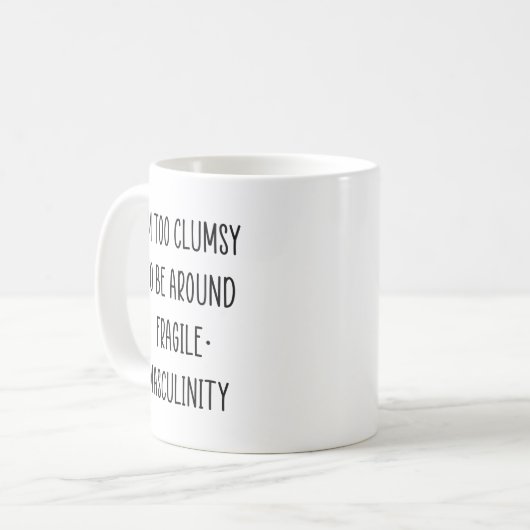 Ich bin zu ungeschickt, um mich um fragile Männlic Kaffeetasse (Vorderseite Links)