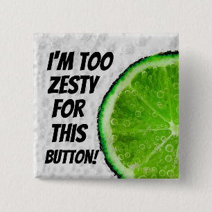 Ich bin zu zesty für diesen Knopf! Button