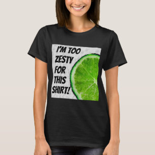 Ich bin zu zesty für diesen Shirt T - Shirt