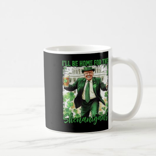 Ich bin Zuhause für den Shenanigans St Patricks Da Kaffeetasse (Rechts)