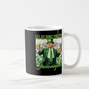 Ich bin Zuhause für den Shenanigans St Patricks Da Kaffeetasse