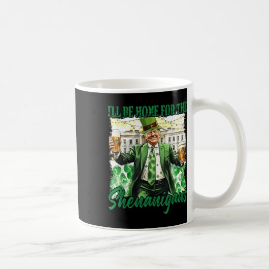 Ich bin Zuhause für den Shenanigans St Patricks Da Kaffeetasse (Rechts)