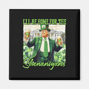 Ich bin Zuhause für den Shenanigans St Patricks Da Magnet
