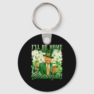 Ich bin Zuhause für den Shenanigans St Patricks Da Schlüsselanhänger