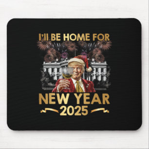 Ich bin Zuhause für Neujahr 2025 Funny Trump Wine  Mousepad