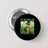 Ich bin Zuhause für St. Patricks Day Funny Trump B Button (Vorne & Hinten)