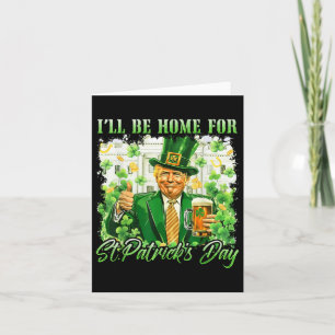 Ich bin Zuhause für St. Patricks Day Funny Trump B Karte