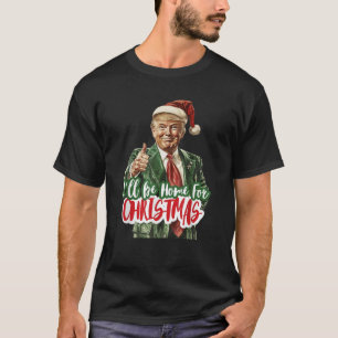 Ich bin Zuhause für Weihnachten Funny Trump Weihna T-Shirt