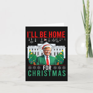 Ich bin Zuhause für Weihnachten lustig Trump hässl Karte