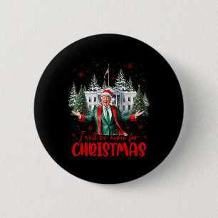 Ich bin Zuhause für Weihnachten Weihnachten Trump  Button