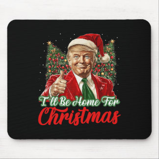 Ich bin Zuhause für Weihnachten Weihnachten Trump  Mousepad