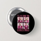 Ich bin Zuhause für Weihnachten Weihnachten Weihna Button (Vorne & Hinten)
