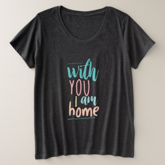 Ich bin Zuhause. Große Größe T-Shirt (Design vorne)