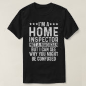 Ich bin Zuhause Inspector und kein Zauberkünstler T-Shirt (Design vorne)
