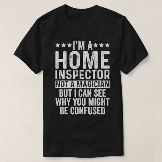 Ich bin Zuhause Inspector und kein Zauberkünstler T-Shirt (Design vorne)