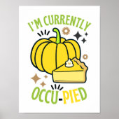 Ich bin zur Zeit OccuPied Funny Pie Erntedank Poster (Vorne)