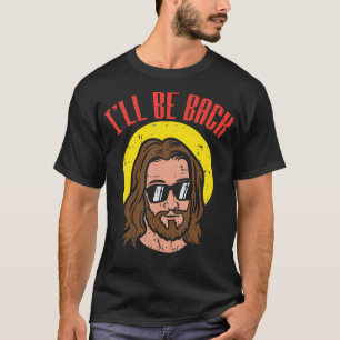 Ich bin zurück Jesus Cooler Gott Christus, religiö T-Shirt