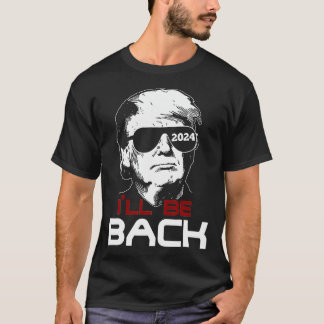 Ich bin zurück zu Trump 2024 T-Shirt