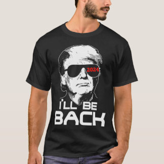 Ich bin zurück zu Trump 2024 T-Shirt