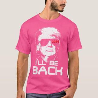 Ich bin zurück zu Trump 2024 T-Shirt
