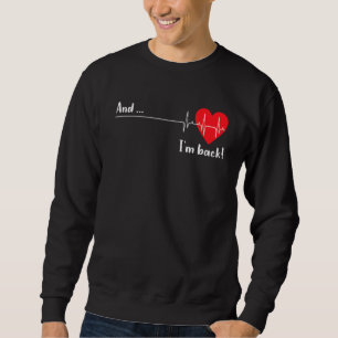 Ich bin zurück zum Herzschlag für Herzkranke für H Sweatshirt